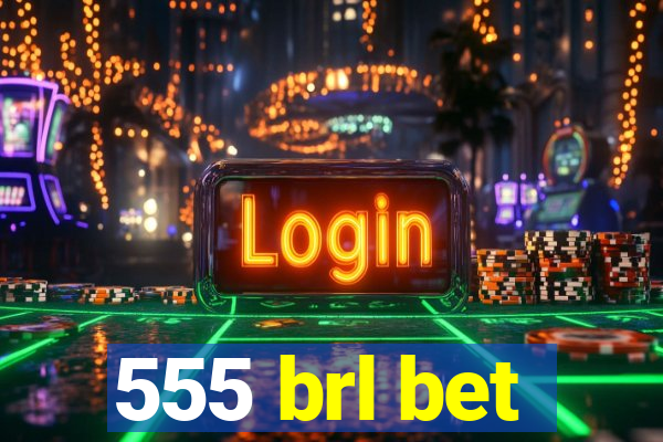 555 brl bet